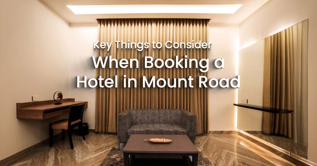 Key Things to Consider When Booking a Hotel in Mount Road