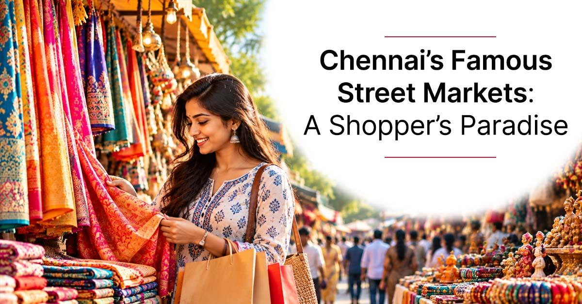 Chennai’s Famous Street Markets: A Shopper’s Paradise