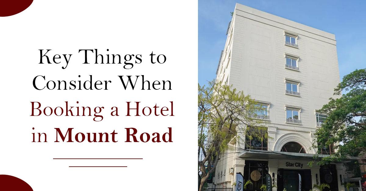 Key Things to Consider When Booking a Hotel in Mount Road