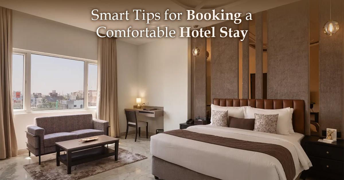 Smart Tips for Booking a Comfortable Hotel Stay