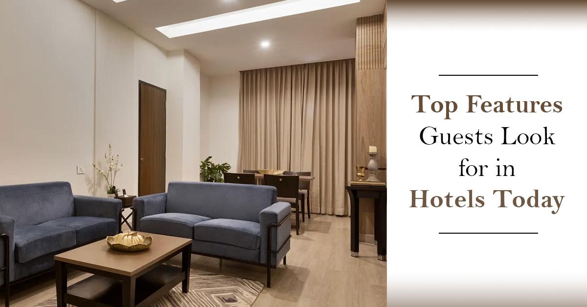 Top Features Guests Look for in Hotels Today