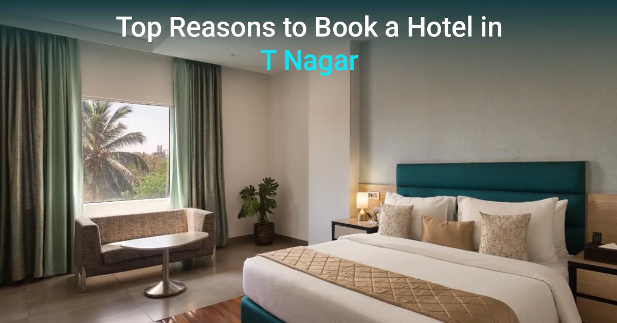 Top Reasons to Book a Hotel in T Nagar